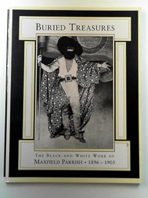Seller image for Buried treasures: the black and white work of Maxfield Parrish: 1896-1905 for sale by Cotswold Internet Books