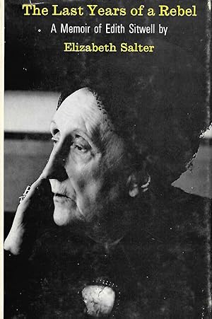 Image du vendeur pour The Last Years Of A Rebel: A Memoir of Edith Sitwell mis en vente par D. A. Horn Books