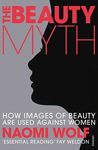 9780099861904: The Beauty Myth : How Images of Beauty Are Used Against Women