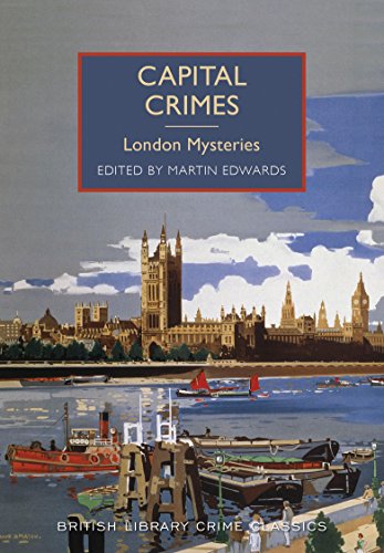 Stock image for Capital Crimes: London Mysteries (British Library Crime Classics) for sale by WorldofBooks