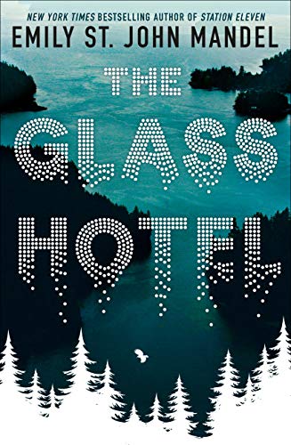 Stock image for The Glass Hotel: The Haunting Novel from the Author of Station Eleven for sale by WorldofBooks
