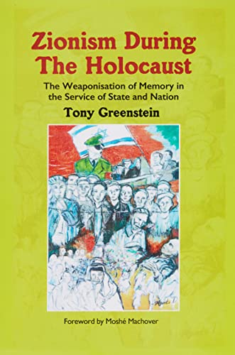 9781803693033: Zionism During the Holocaust: The weaponisation of memory in the service of state and nation