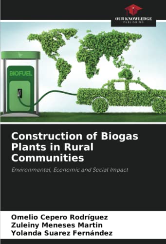 Stock image for Construction of Biogas Plants in Rural Communities: Environmental, Economic and Social Impact for sale by Books Puddle