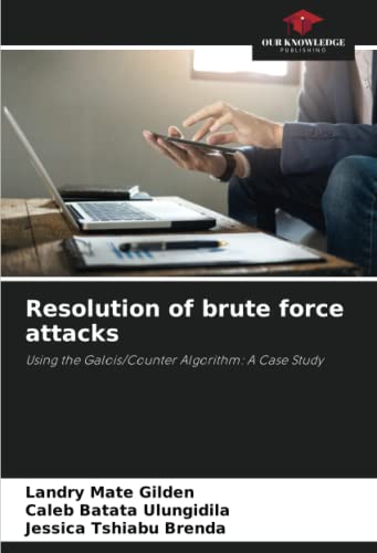 9786205473191: Resolution of brute force attacks: Using the Galois/Counter Algorithm: A Case Study